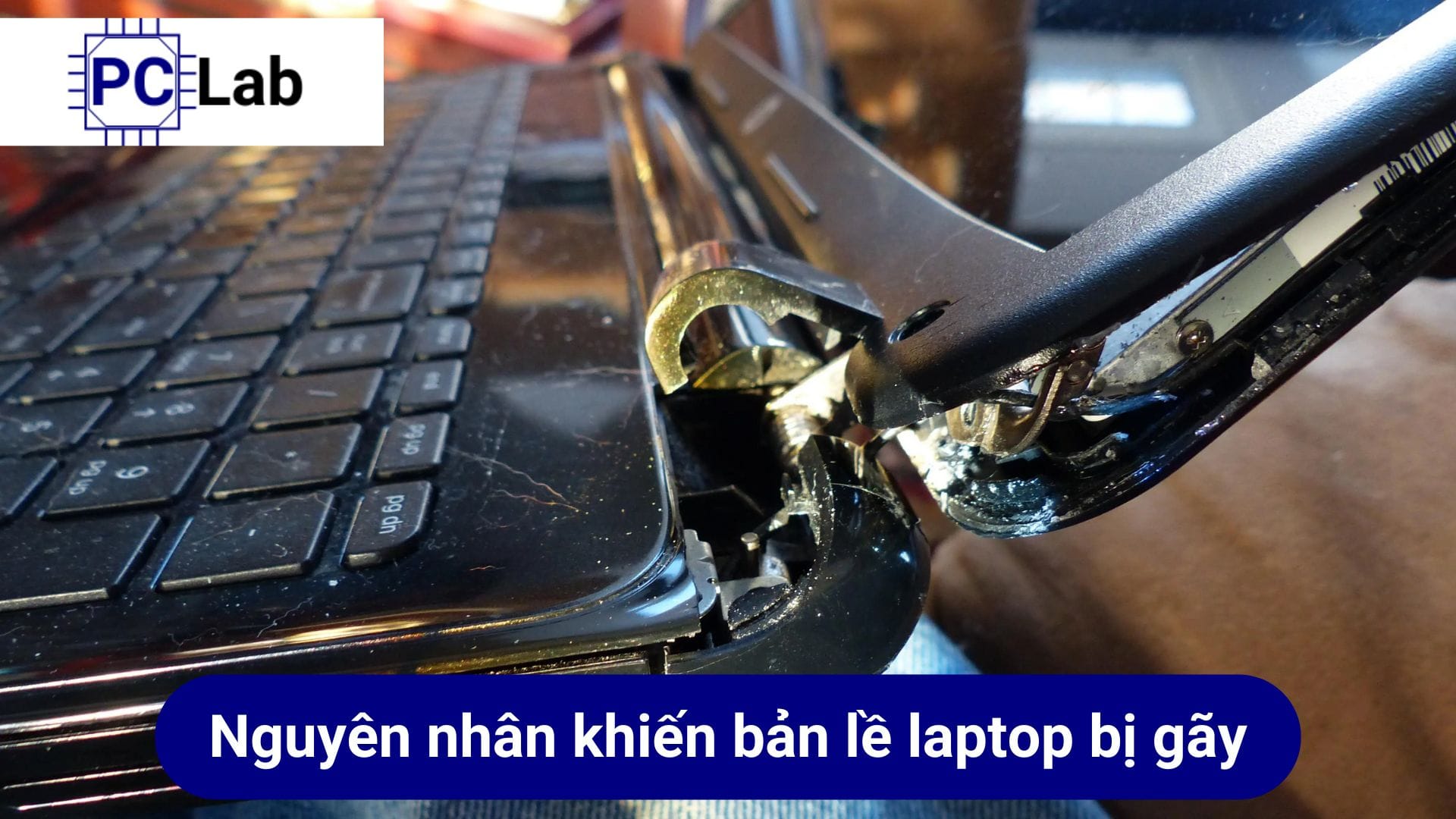 Nguyên nhân khiến bản lề laptop bị gãy