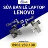 sửa bản lề laptop Lenovo chuyên nghiệp, uy tín, chất lượng, đảm bảo