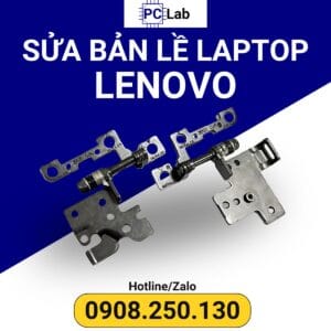 sửa bản lề laptop Lenovo chuyên nghiệp, uy tín, chất lượng, đảm bảo