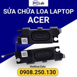sửa loa laptop ACER chuyên nghiệp, an toàn, uy tín