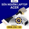 sửa nguồn laptop ACER chuyên nghiệp, an toàn, đảm bảo