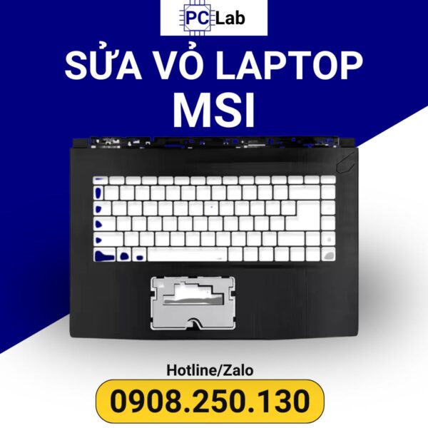 sửa vỏ laptop MSI mặt C chuyên nghiệp, uy tín, chất lượng, đảm bảo