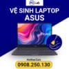 vệ sinh laptop ASUS; dịch vụ vệ sinh laptop chuyên nghiệp