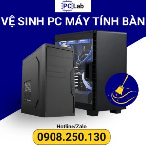 Vệ Sinh Máy Tính Bàn PC; vệ sinh PC máy tính bàn