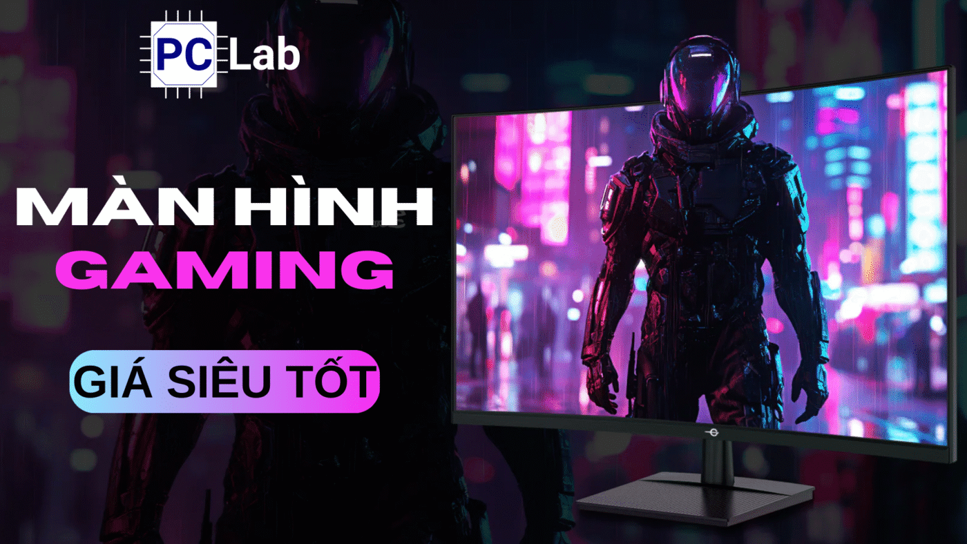 pclab chuyên cung cấp màn hình máy tính pc giá tốt