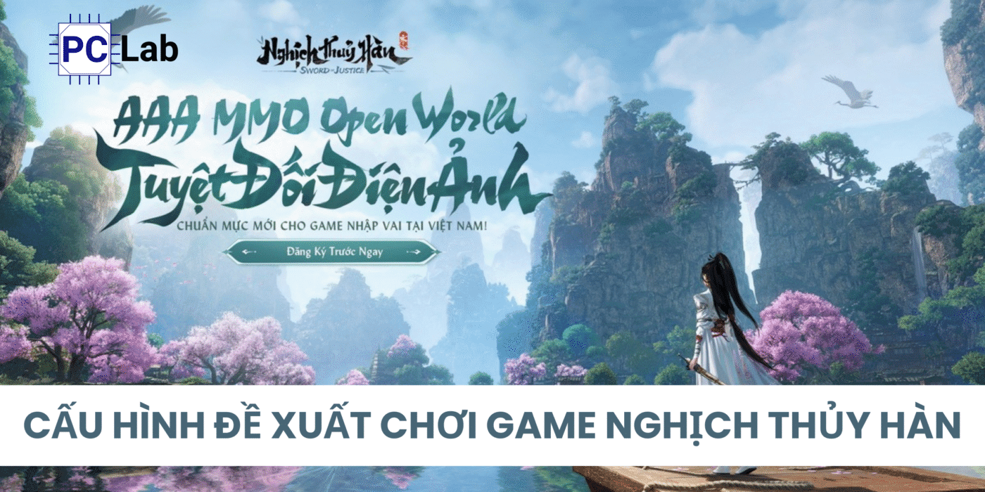 Cấu Hình Chơi Game Nghịch Thủy Hàn Mới Nhất 2025