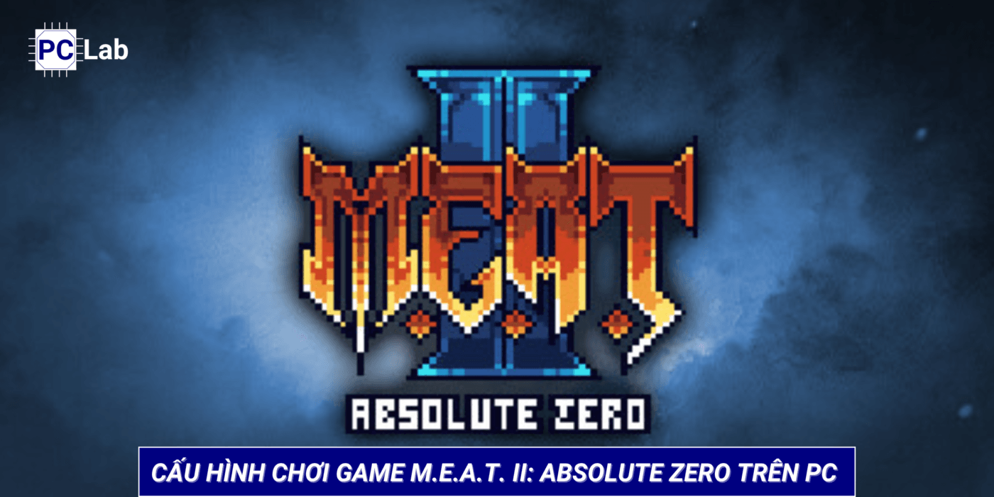 Cấu hình chơi game M.E.A.T. II: Absolute Zero trên PC