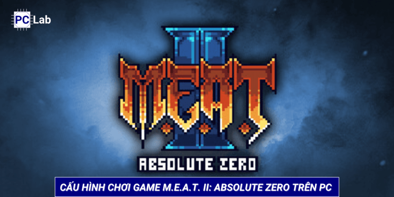 Cấu hình chơi game M.E.A.T. II: Absolute Zero trên PC