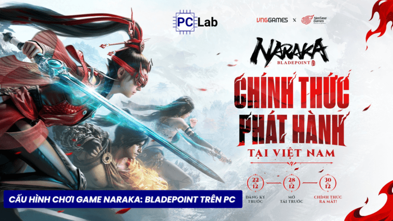 Cấu hình chơi game NARAKA: Bladepoint trên PC mới nhất 2026