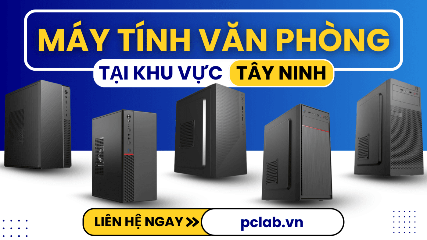 Máy Tính PC Văn Phòng Tây Ninh | Ổn Định – Giá Rẻ – Mượt Mà
