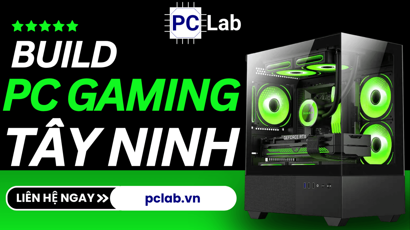 PC Lab - Tây Ninh - Cửa hàng máy tính chuyên build PC tại Tây Ninh