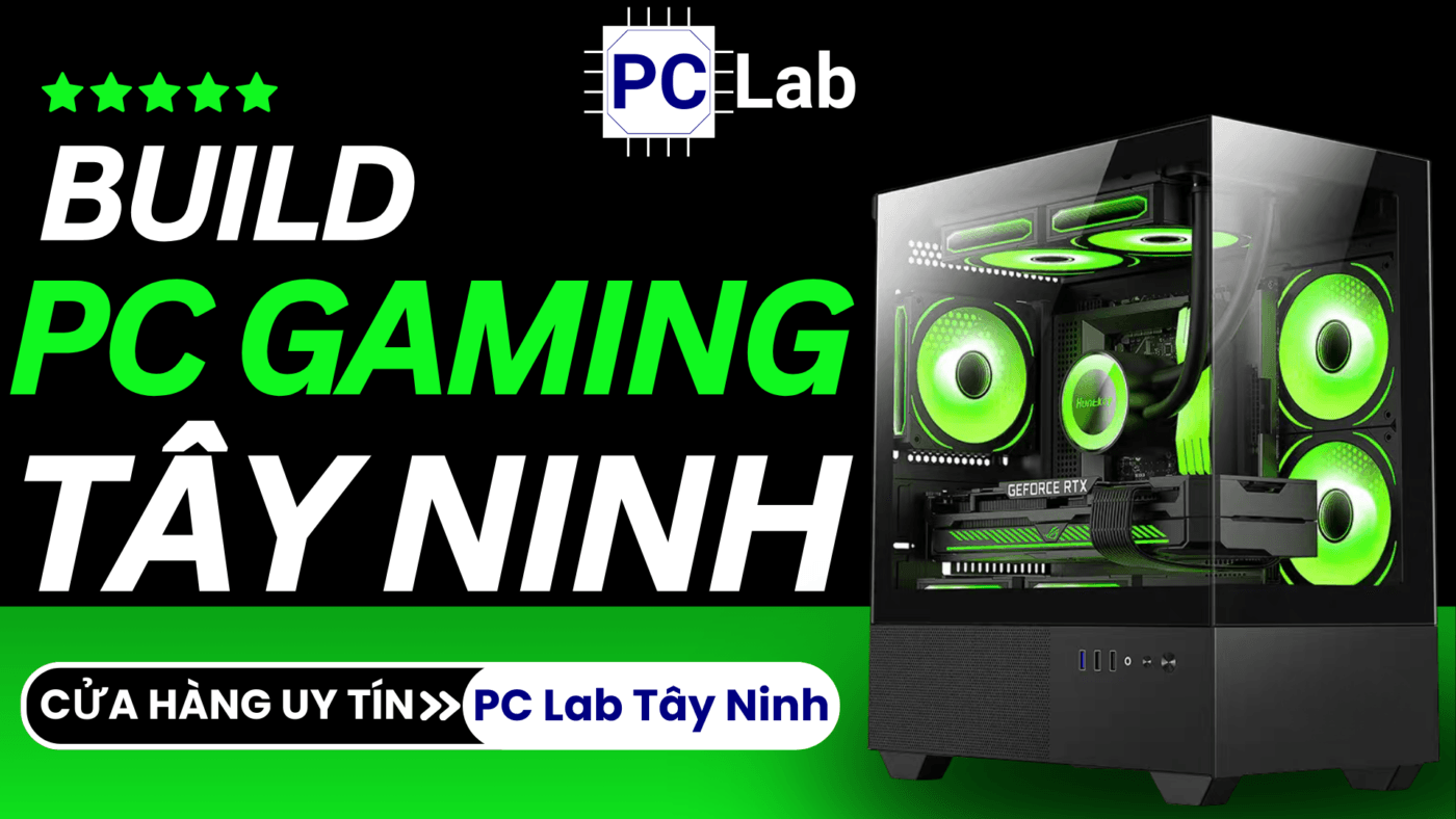Cửa hàng PC Gaming PC  Lab Hòa Thành Tây Ninh