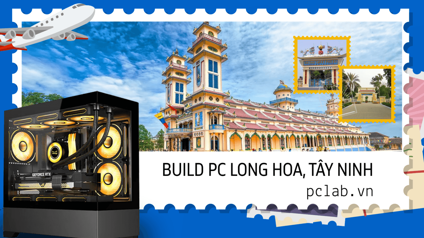 Build PC Gaming Cấu hình cao Long Hoa Hòa Thành Tây Ninh