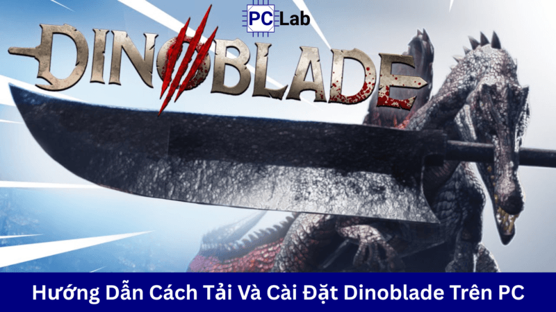 Hướng Dẫn Cách Tải Và Cài Đặt Dinoblade Trên PC Chi Tiết, Đơn Giản