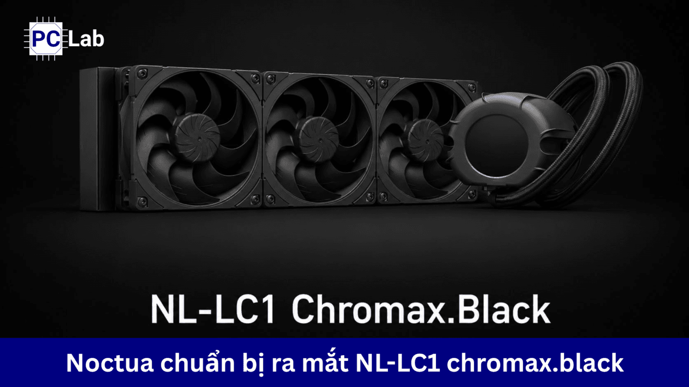 Noctua chuẩn bị ra mắt NL-LC1 chromax.black vào cuối năm 2026